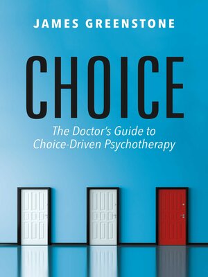 cover image of Choice: the Doctor's Guide to Choice-Driven Psychotherapy